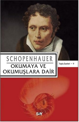 Schopenhauer, Arthur. Okumaya ve Okumuslara Dair. Say Yayinlari, 2024.