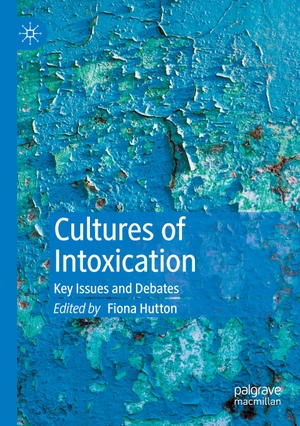 Hutton, Fiona (Hrsg.). Cultures of Intoxication - Key Issues and Debates. Springer International Publishing, 2021.