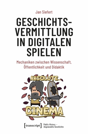 Siefert, Jan. Geschichtsvermittlung in digitalen Spielen - Mechaniken zwischen Wissenschaft, Öffentlichkeit und Didaktik. Transcript Verlag, 2026.