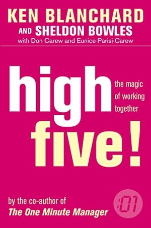 Blanchard, Kenneth / Bowles, Sheldon et al. High Five!. HarperCollins, 2001.