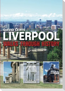Liverpool Walks Through History