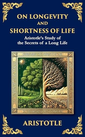 Aristotle. On Longevity and Shortness of Life - Aristotle's Study of the Secrets of a Long Life. The Library of Alexandria, 2025.