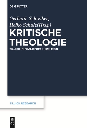 Schulz, Heiko / Gerhard Schreiber (Hrsg.). Kritische Theologie - Paul Tillich in Frankfurt (1929-1933). De Gruyter, 2015.
