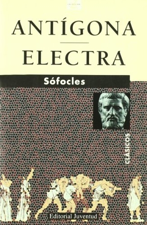 Sófocles. Antígona ; Electra. Editorial Juventud, S.A., 2009.