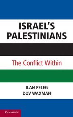 Peleg, Ilan / Dov Waxman. Israel's Palestinians - The Conflict Within. Cambridge University Press, 2011.