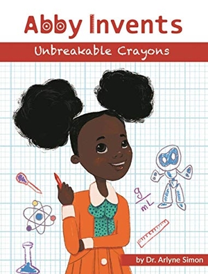 Simon, Arlyne. Abby Invents Unbreakable Crayons. Abby Invents, 2018.