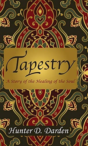 Darden, Hunter D. Tapestry - A Story of the Healing of the Soul. Little Creek Books, 2018.