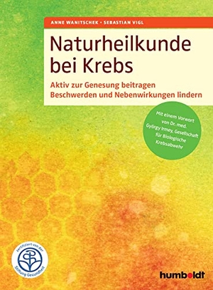 Wanitschek, Anne / Sebastian Vigl. Naturheilkunde bei Krebs - Aktiv zur Genesung beitragen. Beschwerden und Nebenwirkungen lindern. Mit einem Vorwort von Dr. med. Györgi Irmey, Gesellschaft für biologische Krebsabwehr. Schlütersche Verlag, 2017.