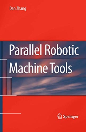 Zhang, Dan. Parallel Robotic Machine Tools. Springer, 2014.