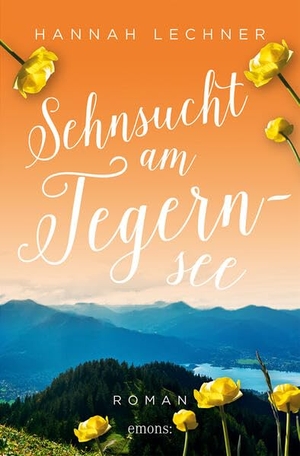 Lechner, Hannah. Sehnsucht am Tegernsee - Roman. Emons Verlag, 2023.