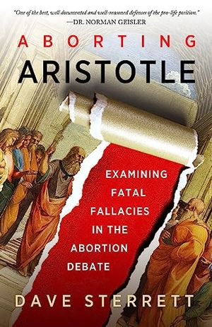 Sterrett, Dave. Aborting Aristotle: Examining the Fatal Fallacies in the Abortion Debate. St. Augustine's Press, 2015.