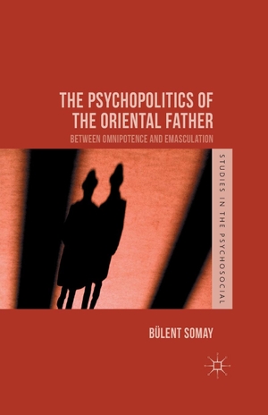Somay, B.. The Psychopolitics of the Oriental Father - Between Omnipotence and Emasculation. Springer Nature B.V., 2014.