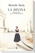 La divina. Maria Callas, la voce della passione