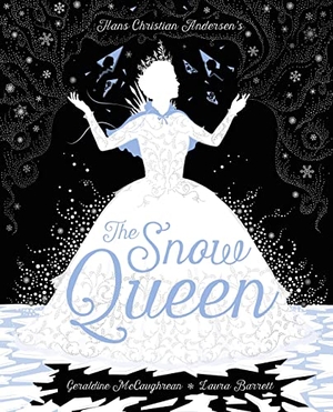 McCaughrean, Geraldine. The Snow Queen. Hachette Children's, 2021.