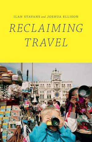 Stavans, Ilan / Joshua Ellison. Reclaiming Travel. Duke University Press, 2015.