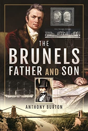 Burton, Anthony. The Brunels: Father and Son. Pen & Sword Books Ltd, 2022.