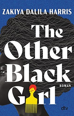 Harris, Zakiya Dalila. The Other Black Girl - Roman. dtv Verlagsgesellschaft, 2022.