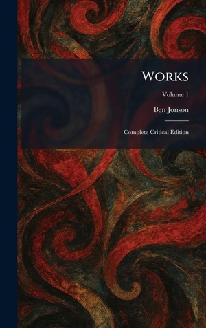Jonson, Ben. Works - Complete Critical Edition. British Library, Historical Print Editions, 2026.