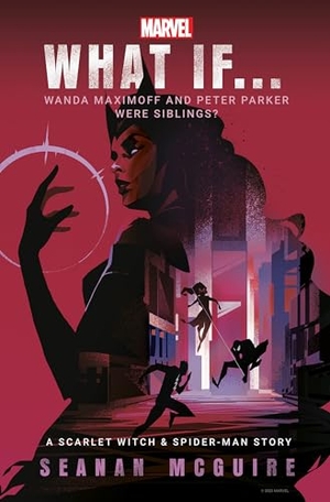 Mcguire, Seanan. What If... Wanda Maximoff and Peter Parker Were Siblings? - A Scarlet Witch & Spider-Man Story. Cornerstone, 2024.