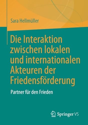 Hellmüller, Sara. Die Interaktion zwischen lokalen und internationalen Akteuren der Friedensförderung - Partner für den Frieden. Springer-Verlag GmbH, 2023.