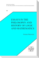 Essays in the Philosophy and History of Logic and Mathematics