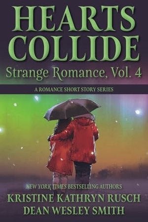Rusch, Kristine Kathryn / Dean Wesley Smith. Hearts Collide, Vol. 4 - A Strange Romance Short Story Series. WMG Publishing, Inc., 2024.
