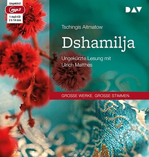 Aitmatow, Tschingis. Dshamilja - Ungekürzte Lesung mit Ulrich Matthes. Der Audio Verlag GmbH, 2017.