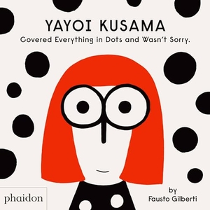 Gilberti, Fausto. Yayoi Kusama Covered Everything in Dots and Wasn't Sorry.. Phaidon Verlag GmbH, 2020.