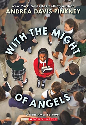 Pinkney, Andrea Davis. With the Might of Angels (Dear America). Scholastic Inc., 2019.