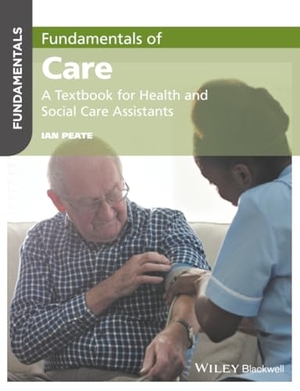 Peate, Ian. Fundamentals of Care - A Textbook for Health and Social Care Assistants. John Wiley and Sons Ltd, 2017.