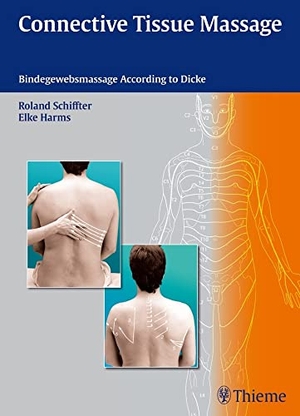 Schiffter, Roland / Elke Harms. Connective Tissue Massage - Bindegewebsmassage according to Dicke. Georg Thieme Verlag, 2014.