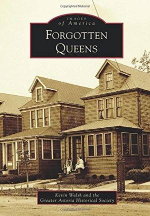Greater Astoria Hist Soc. Forgotten Queens. Arcadia Publishing (SC), 2013.
