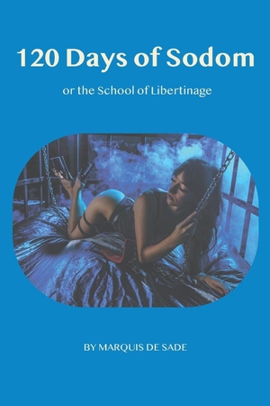 De Sade, Marquis. The 120 days of Sodom - or the School of Libertinage. BigfontBooks, 2026.