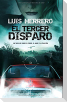 El tercer disparo : un thriller sobre el poder, el amor y la traición