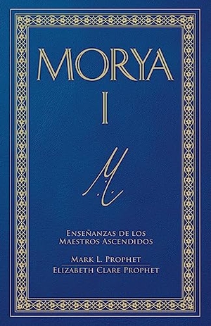 Prophet, Mark L.. Morya I (Spanish). Summit University Press, 2022.