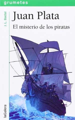 Mazzanti, Marcelo E. / Josep Lluís Badal Franco. Juan Plata. El misterio de los piratas. La Galera, SAU, 2014.