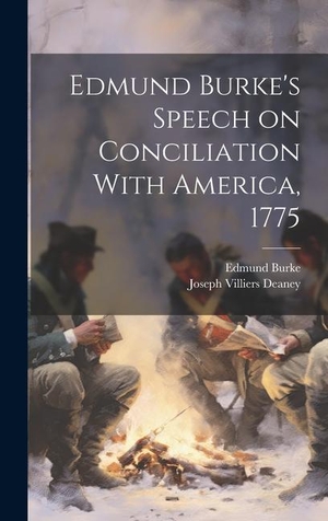 Burke, Edmund / Joseph Villiers Deaney. Edmund Burke's Speech on Conciliation With America, 1775. Creative Media Partners, LLC, 2023.