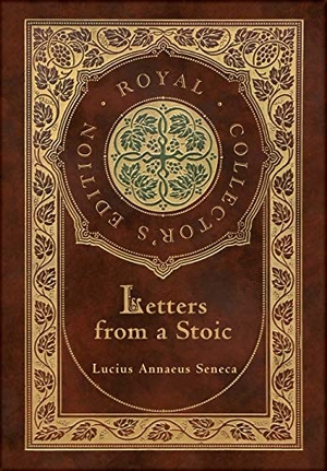 Seneca, Lucius Annaeus. Letters from a Stoic (Complete) (Royal Collector's Edition) (Case Laminate Hardcover with Jacket). Engage Books, 2020.