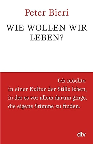 Bieri, Peter. Wie wollen wir leben?. dtv Verlagsgesellschaft, 2013.