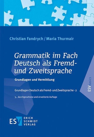 Fandrych, Christian / Maria Thurmair. Grammatik im Fach Deutsch als Fremd- und Zweitsprache - Grundlagen und Vermittlung. Schmidt, Erich Verlag, 2026.