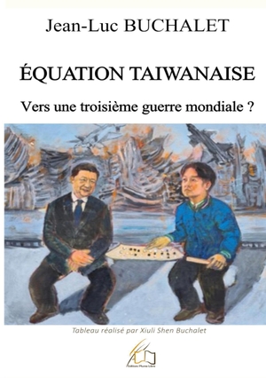 Buchalet, Jean-Luc. Equation taiwanaise - Vers une troisième guerre mondiale ?. Editions Plume Libre, 2026.