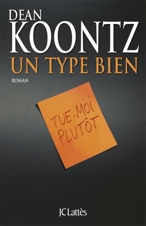 Koontz, Dean. Un type bien. Editions Jc Lattes, 2024.