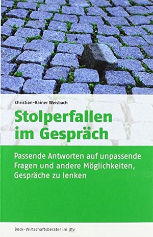 Weisbach, Christian-Rainer. Stolperfallen im Gespräch - Passende Antworten auf unpassende Fragen und andere Möglichkeiten, Gespräche zu lenken. dtv Verlagsgesellschaft, 2019.