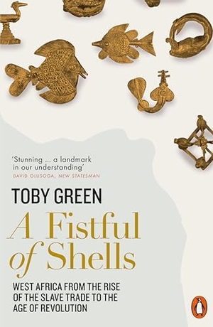 Green, Toby. A Fistful of Shells - West Africa from the Rise of the Slave Trade to the Age of Revolution. Penguin Books Ltd (UK), 2020.