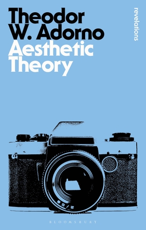 Adorno, Theodor W.. Aesthetic Theory. Bloomsbury Publishing PLC, 2013.