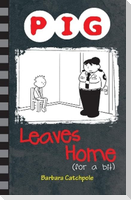 Pig Leaves Home (for a bit)