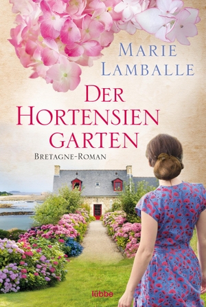 Lamballe, Marie. Der Hortensiengarten - Bretagne-Roman. Lübbe, 2017.