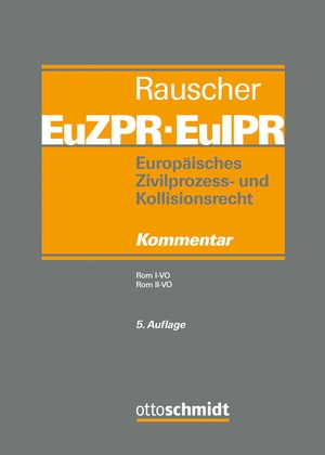 Rauscher, Thomas (Hrsg.). Europäisches Zivilprozess- und Kollisionsrecht EuZPR/EuIPR, Band III - Rom I-VO, Rom II-VO. Schmidt , Dr. Otto, 2023.