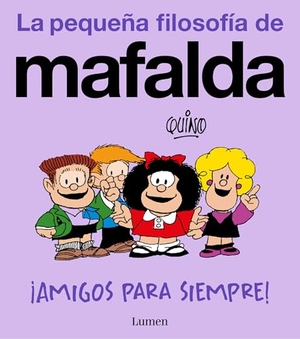 Quino. ¡Amigos Para Siempre! (La Pequeña Filosofía de Mafalda) / Friends Forever! (La Pequeña Filosofía de Mafalda). Prh Grupo Editorial, 2026.
