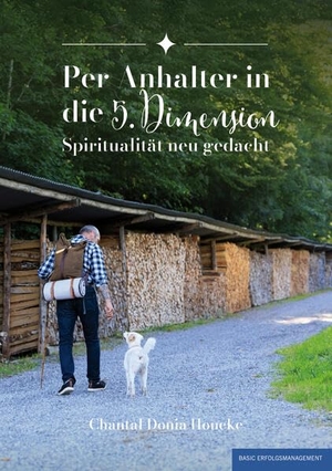 Houcke, Chantal. Per Anhalter in die 5. Dimension - Spiritualität neu gedacht. basic erfolgsmanagement, 2026.